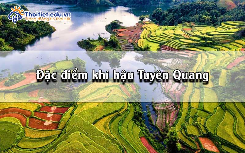 Đặc điểm khí hậu Tuyên Quang
