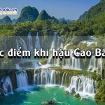 Đặc điểm khí hậu Cao Bằng: thay đổi qua từng mùa rõ rệt