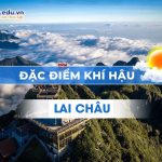 Đặc điểm khí hậu Lai Châu: Chìa khóa mở ra vẻ đẹp hoang sơ