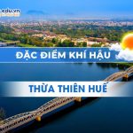 Đặc điểm khí hậu Thừa Thiên Huế: Lý do bạn nên đến Huế ít nhất một lần?