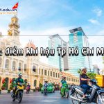 Đặc điểm khí hậu TP Hồ Chí Minh: Khí hậu nóng ẩm quanh năm